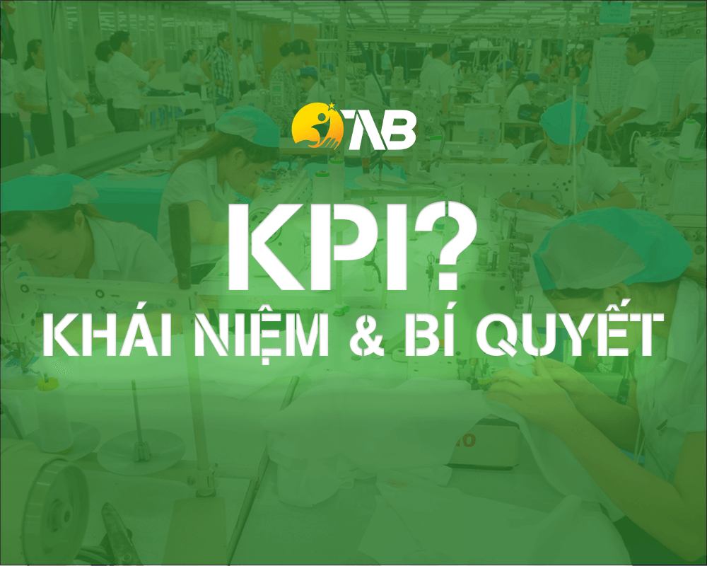 KPI và 07 chỉ số then chốt mà nhà quản trị phải biết