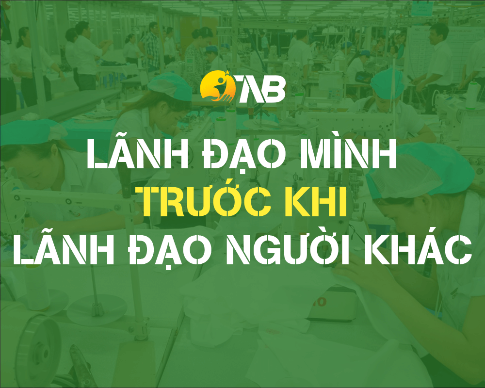 Hãy lãnh đạo mình trước khi lãnh đạo người khác