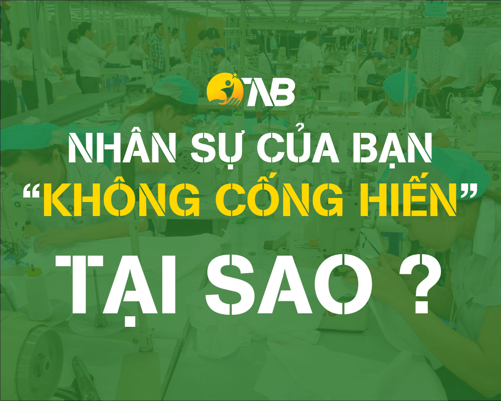 15 Lý do tai hại khiến nhân viên không cống hiến