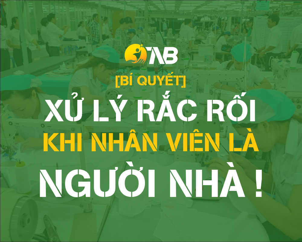 07 cách giải quyết rắc rối nhân viên là người nhà