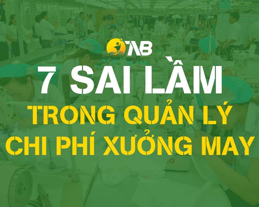 Xưởng may mặc – 7 Sai lầm thường gặp trong quản lý chi phí