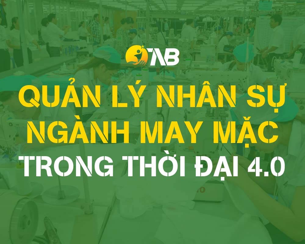 Quản lý nhân sự ngành may mặc trong thời đại công nghệ 4.0