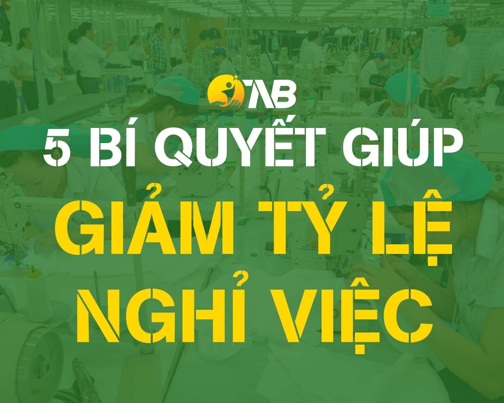 Sản xuất may mặc – 5 Cách thức giảm thiểu tỷ lệ nghỉ việc trong ngành